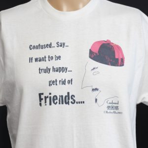 Confused - If want to be truly happy get rid of friends
